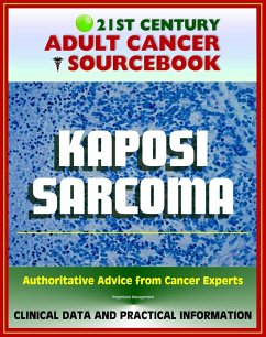 21st Century Adult Cancer Sourcebook: Kaposi Sarcoma - Clinical Data for Patients, Families, and Physicians (eBook, ePUB) - Progressive Management