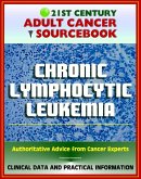 21st Century Adult Cancer Sourcebook: Chronic Lymphocytic Leukemia (CLL) - Clinical Data for Patients, Families, and Physicians (eBook, ePUB)