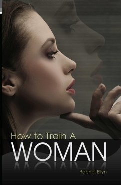 How To Train A Woman (eBook, ePUB) - Ellyn, Rachel