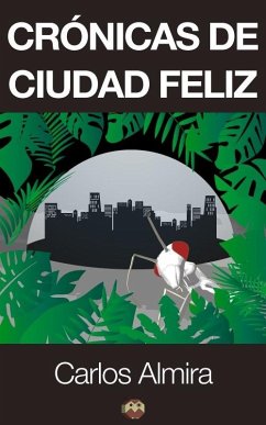 Cronicas de Ciudad Feliz (eBook, ePUB) - Almira, Carlos