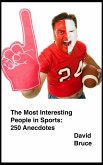 Most Interesting People in Sports: 250 Anecdotes (eBook, ePUB) Most Interesting People in Sports: 250 Anecdotes (eBook, ePUB)