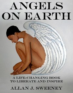 Angels on Earth: A Life-Changing Book to Liberate and Inspire (eBook, ePUB) - Sweeney, Allan J.