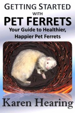 Getting Started with Pet Ferrets (eBook, ePUB) - Hearing, Karen