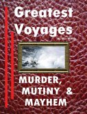 Greatest Voyages. Murder, Mutiny & Mayhem. (eBook, ePUB)