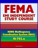 21st Century FEMA Study Course: National Incident Management System (NIMS) Multiagency Coordination Systems (IS-701.a) (eBook, ePUB)