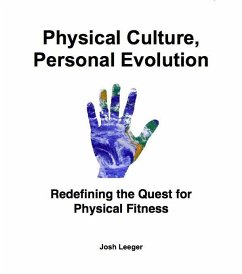 Physical Culture, Personal Evolution (eBook, ePUB) - Leeger, Josh