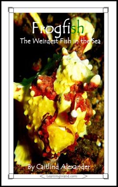 Frogfish: The Weirdest Fish in the Sea (eBook, ePUB) - Alexander, Caitlind L.