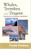 Whales, Termites and Dragons: Adventures on Volunteer Expeditions (eBook, ePUB)