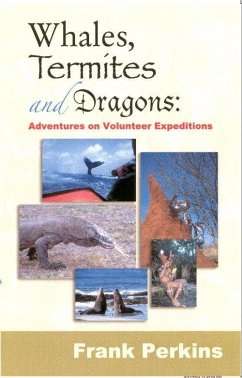 Whales, Termites and Dragons: Adventures on Volunteer Expeditions (eBook, ePUB) - Perkins, Frank