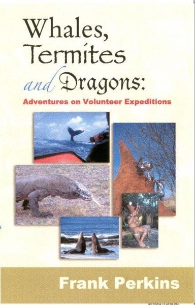Whales, Termites and Dragons: Adventures on Volunteer Expeditions (eBook, ePUB) Whales, Termites and Dragons: Adventures on Volunteer Expeditions (eBook, ePUB)