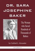Dr. Sara Josephine Baker: The Woman Who Saved Hundreds of Thousand of Babies (eBook, ePUB)