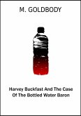 Harvey Buckfast And The Case Of The Bottled Water Baron (eBook, ePUB)