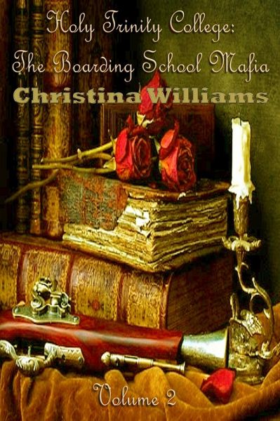 Holy Trinity College: The Boarding School Mafia - Volume 2 (eBook, ePUB) Holy Trinity College: The Boarding School Mafia - Volume 2 (eBook, ePUB)