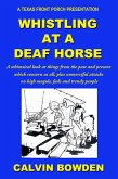 Whistling at a Deaf Horse: A Whimsical Look at Things From the Past and Present Which Concern Us All (eBook, ePUB)