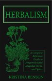 Herbalism: A Complete Reference Guide to Magickal Herbs and Spices (eBook, ePUB)