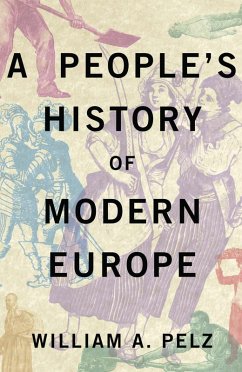 A People's History of Modern Europe (eBook, ePUB) - Pelz, William A.