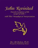 John Revisited: Favorite Scriptures of the Gospel of John With Their Metaphysical Interpretations (eBook, ePUB)