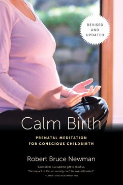 Calm Birth, Revised (eBook, ePUB) - Newman, Robert Bruce