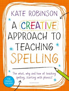 Cover A Creative Approach to Teaching Spelling: The what, why and how of teaching spelling, starting with phonics (eBook, ePUB)