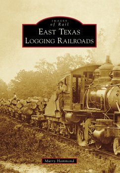 East Texas Logging Railroads (eBook, ePUB) - Hammond, Murry