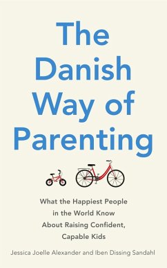 The Danish Way of Parenting (eBook, ePUB) - Alexander, Jessica Joelle; Sandahl, Iben Dissing