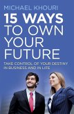 15 Ways to Own Your Future (eBook, ePUB) 15 Ways to Own Your Future (eBook, ePUB)