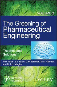 The Greening of Pharmaceutical Engineering, Volume 2, Theories and Solutions (eBook, ePUB) - Islam, M. R.; Islam, Jaan S.; Zatzman, Gary M.; Rahman, M. Safiur; Mughal, M. A. H.