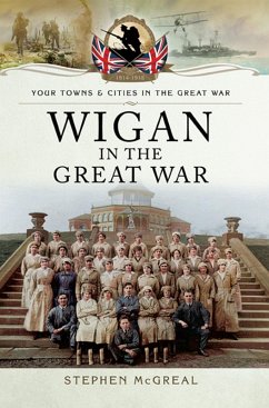 Wigan in the Great War (eBook, ePUB) - McGreal, Stephen