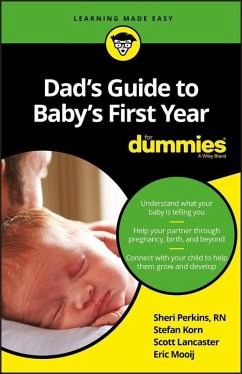 Dad's Guide to Baby's First Year For Dummies (eBook, PDF) - Perkins, Sharon; Korn, Stefan; Lancaster, Scott; Mooij, Eric