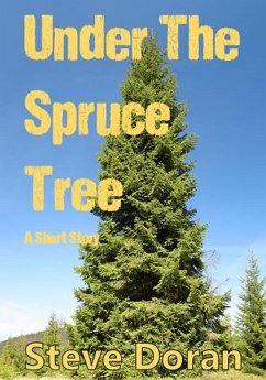 Under The Spruce Tree - A Short Story (Download For Free) (eBook, ePUB) - Doran, Steve