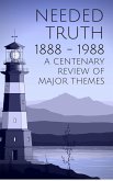 Needed Truth 1888-1988: A Centenary Review of Major Themes (eBook, ePUB) Needed Truth 1888-1988: A Centenary Review of Major Themes (eBook, ePUB)