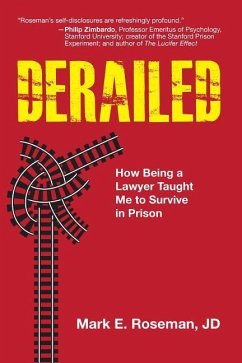 Derailed: How Being a Lawyer Taught Me to Survive in Prison - Roseman, Mark E. , Jd