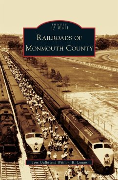 Railroads of Monmouth County - Gallo, Tom; Longo, William B.
