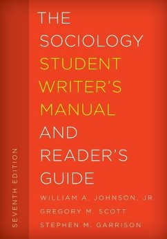 The Sociology Student Writer's Manual and Reader's Guide - Johnson, William A.; Scott, Gregory M.; Garrison, Stephen M.