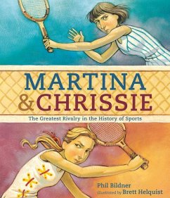 Martina & Chrissie: The Greatest Rivalry in the History of Sports - Bildner, Phil