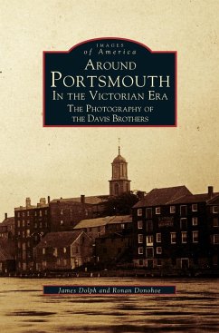 Around Portsmouth in the Victorian Era - Dolph, James; Donohoe, Ronan