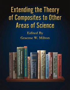 Extending the Theory of Composites to Other Areas of Science: Volume 1 - Milton, Graeme Walter; Cassier, Maxence; Mattei, Ornella
