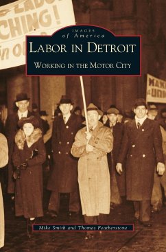 Labor in Detroit - Smith, Mike; Featherstone, Thomas
