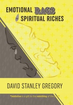 Emotional Rags to Spiritual Riches - Gregory, David Stanley