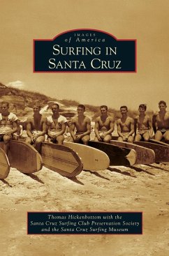 Surfing in Santa Cruz - Hickenbottom, Thomas; Santa Cruz Surfing Club Preservation Soc