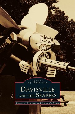 Davisville and the Seabees - Schroder, Walter K.; Emma, Gloria A.