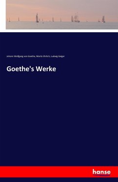 Goethe's Werke - Goethe, Johann Wolfgang von;Ehrlich, Moritz;Geiger, Ludwig