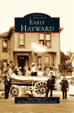 Early Hayward - Phelps, Robert; The Hayward Area Historical Society