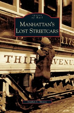 Manhattan's Lost Streetcars - Meyers, Stephen L.