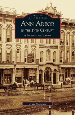 Ann Arbor in the 19th Century - Arcadia Publishing; Shackman, G.; Shackman, Grace