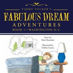 Timmy Tucker's Fabulous Dream Adventures: Book 1-Washington D.C. - Shanahan, Matt
