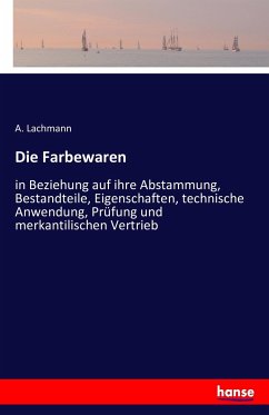 Die Farbewaren - Lachmann, A.