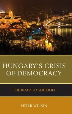 Hungary's Crisis of Democracy - Wilkin, Peter