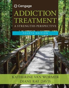 Addiction Treatment: A Strengths Perspective - Davis, Diane (Eastern Washington University); van Wormer, Katherine (University of Northern Iowa)