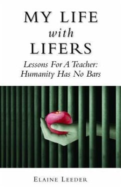 My Life with Lifers: Lessons for a Teacher: Humanity Has No Bars - Leeder, Elaine